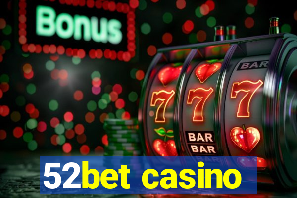 52bet casino